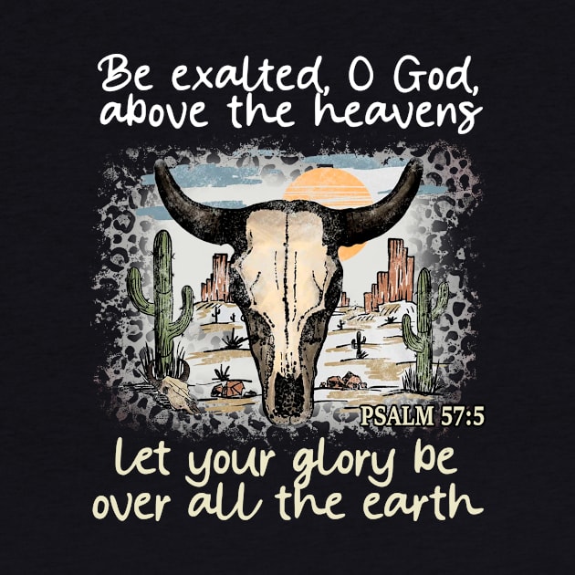 Be Exalted O God Above The Heavens Let Your Glory Be Over All The Earth Western Desert by Beard Art eye